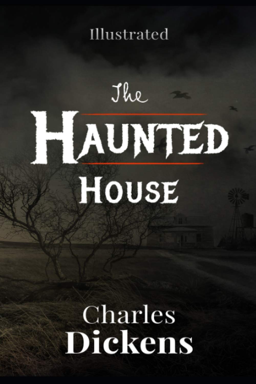 The Haunted House Illustrated: By Charles Dickens