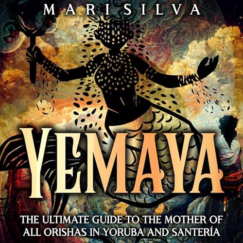 Page de couverture de Yemaya: The Ultimate Guide to the Mother of All Orishas in Yoruba and Santería Audiobook by Mari Silva