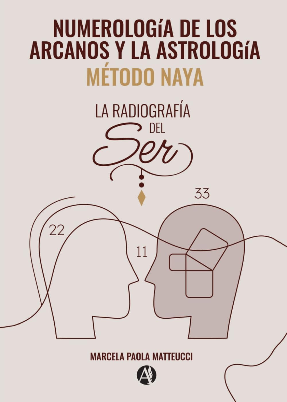 Numerología de los Arcanos y la Astrología - Método NAYA: La radiografía del Ser