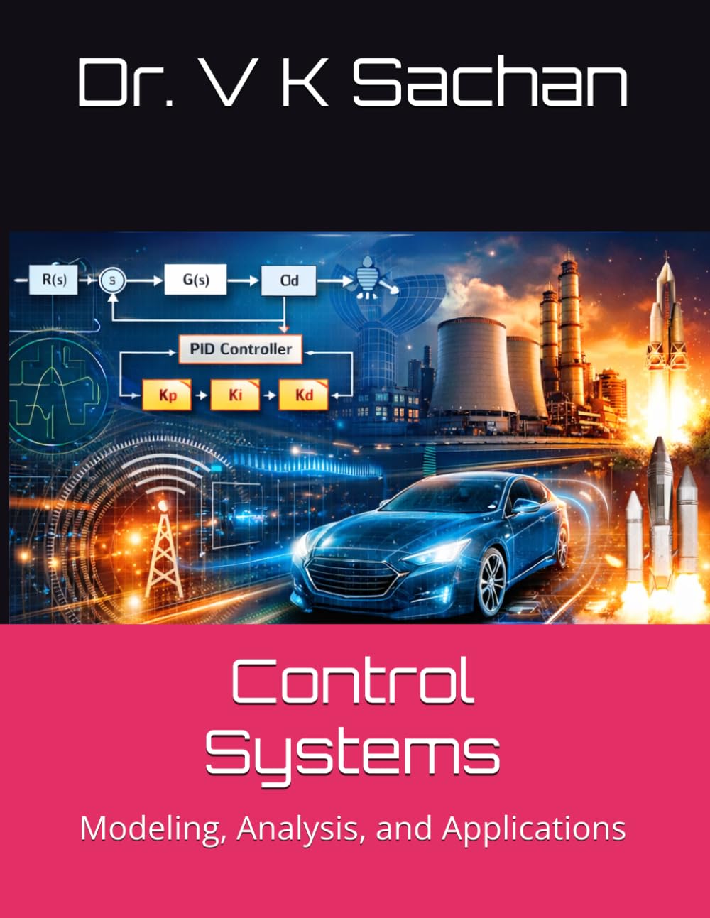 Control Systems: Modeling, Analysis, and Applications (Smt Jai Devi Memorial Publication House)