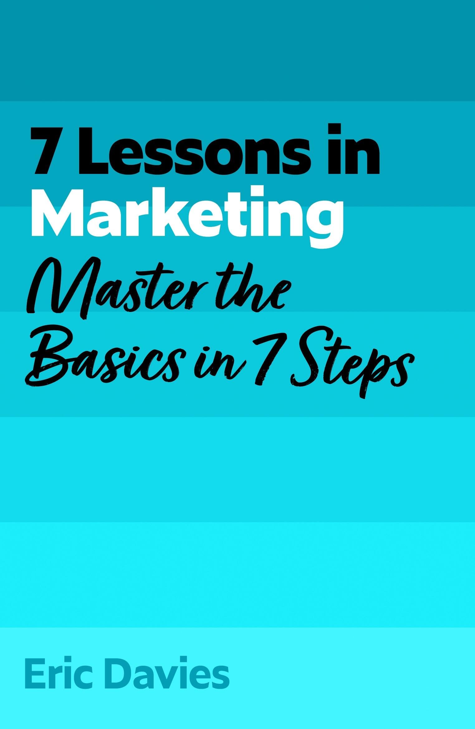7 Lessons in Marketing: Master Marketing Basics in 7 Steps (TYW)