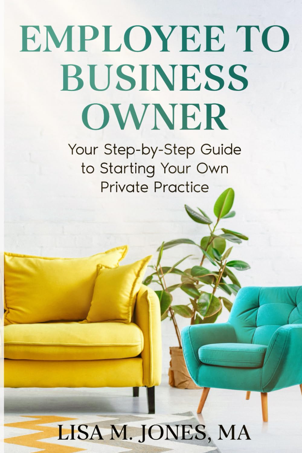 Employee to Business Owner: Your Step-by-Step Guide to Starting Your Own Private Practice