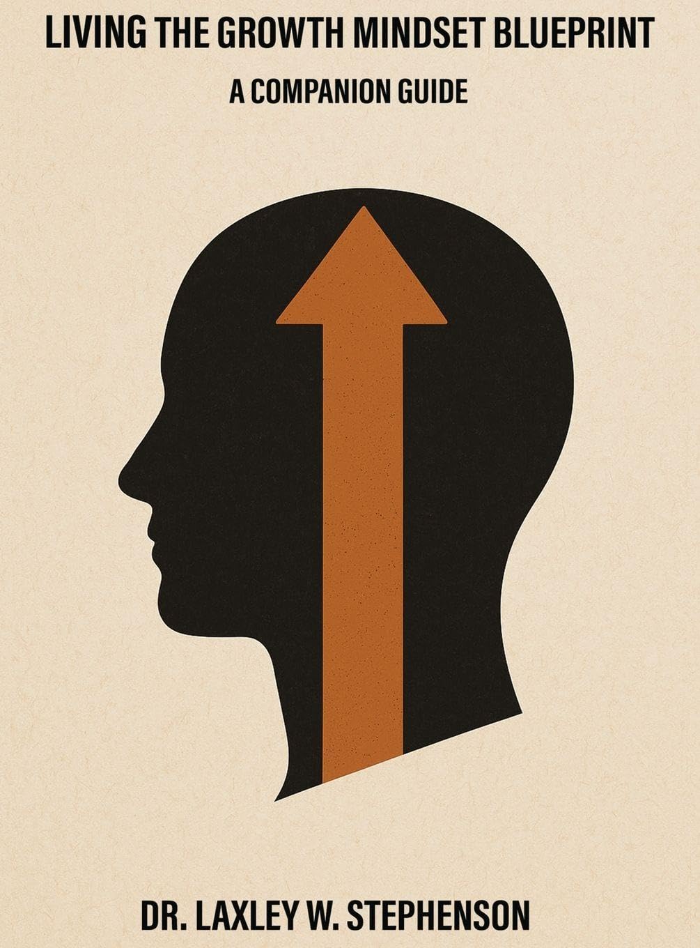 Living the Growth Mindset Blueprint: A Companion Guide