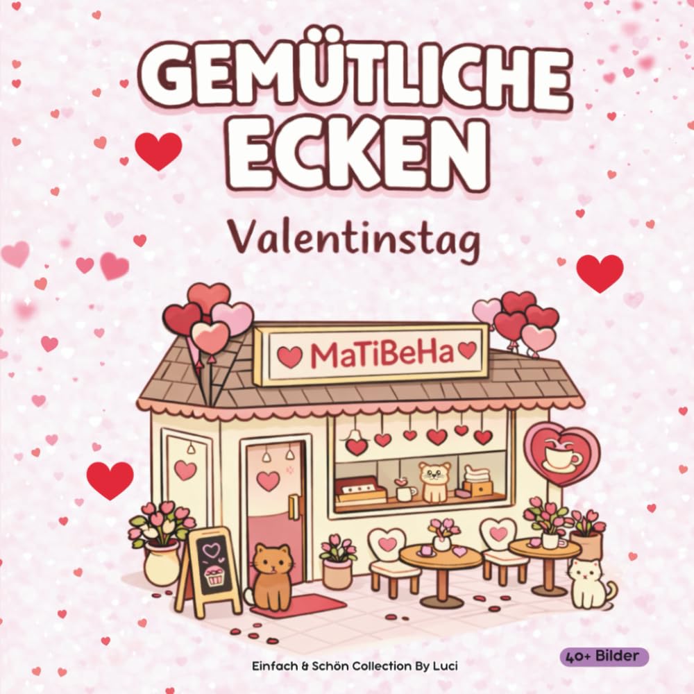 Gemütliche Ecken - Valentinstag: Romantisches Ausmalbuch für entspannte Liebesmomente