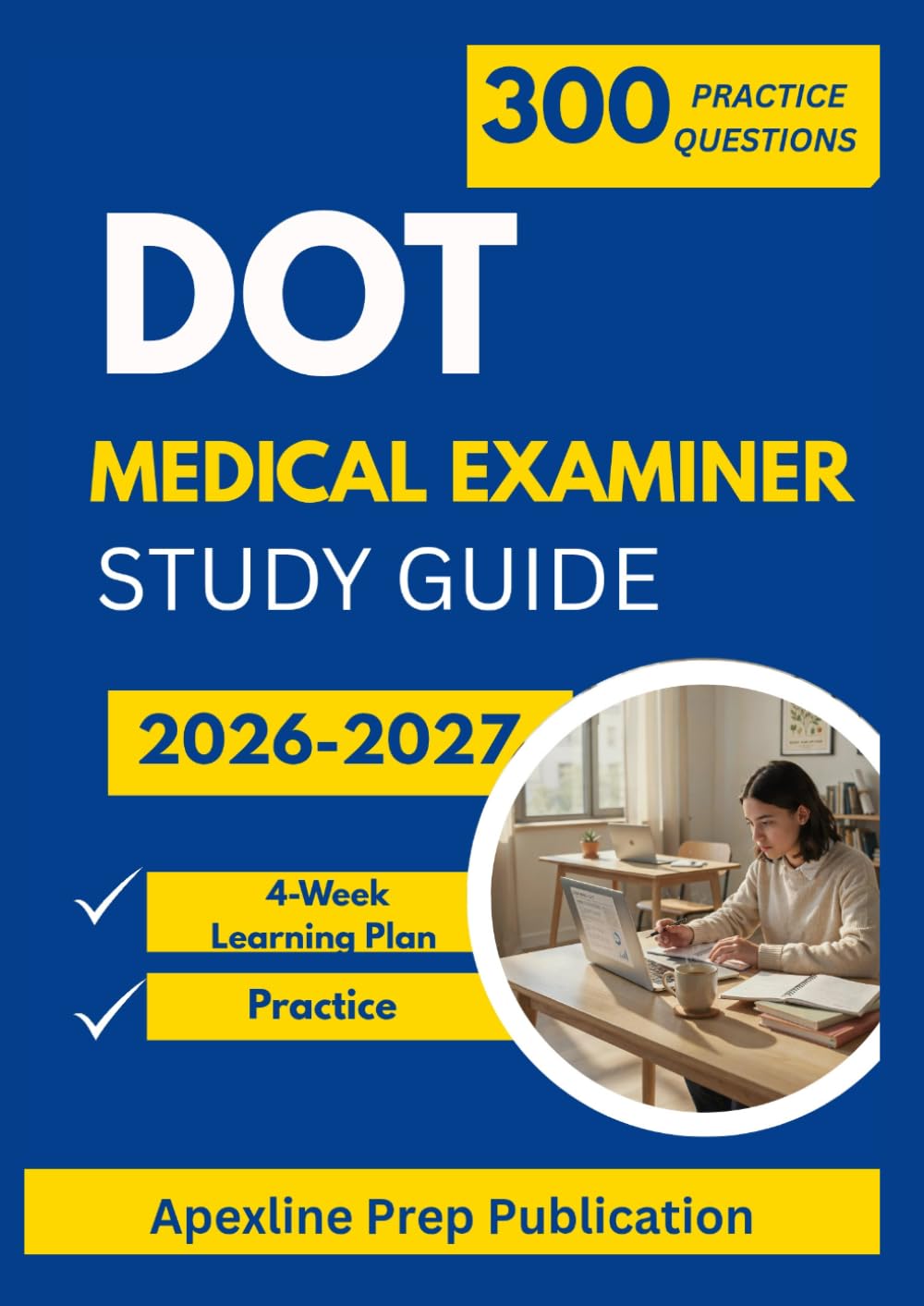 DOT MEDICAL EXAMINER STUDY GUIDE 2026-2027: 300 Practice Questions with Rationales and a 4-Week Study Plan for Commercial Driver Medical Certification