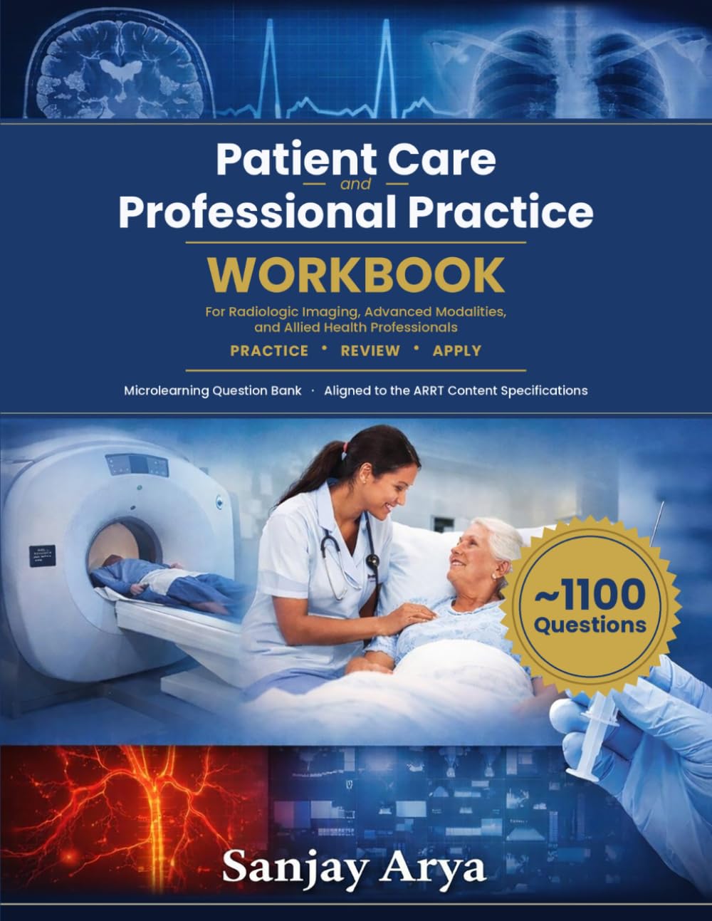 Patient Care and Professional Practice Workbook: 1,100 Practice Questions, Rationales, and Two Mock Exams for ARRT Radiography Registry Preparation