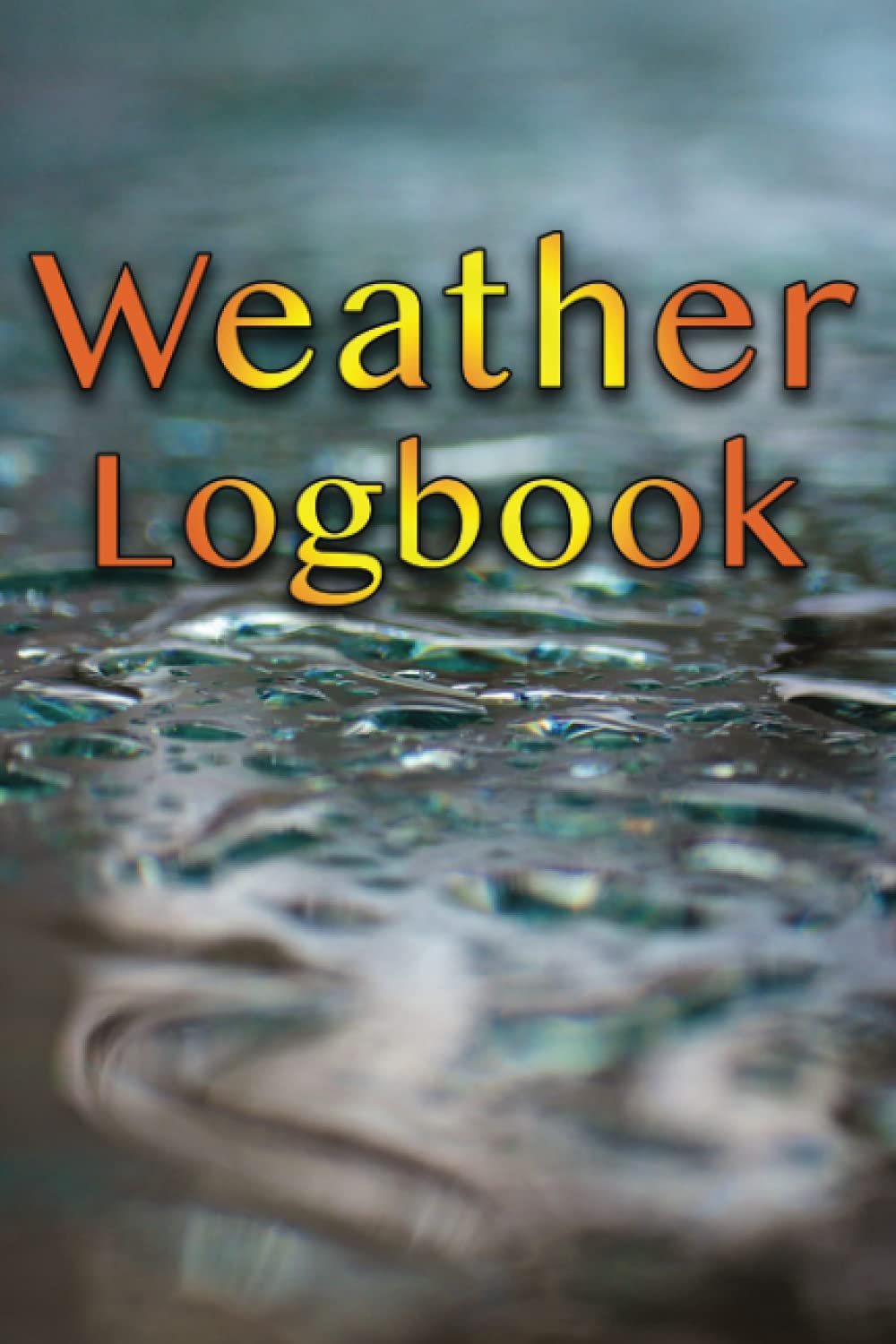 Weather Logbook: Climatology Meteorologist Notebook Journal. Keep records to track climate changes (Glossy Edition)