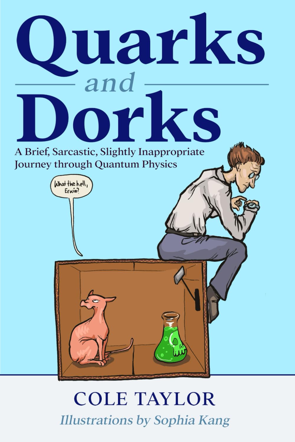 Quarks and Dorks: A Brief, Sarcastic, Slightly Inappropriate Journey through Quantum Physics