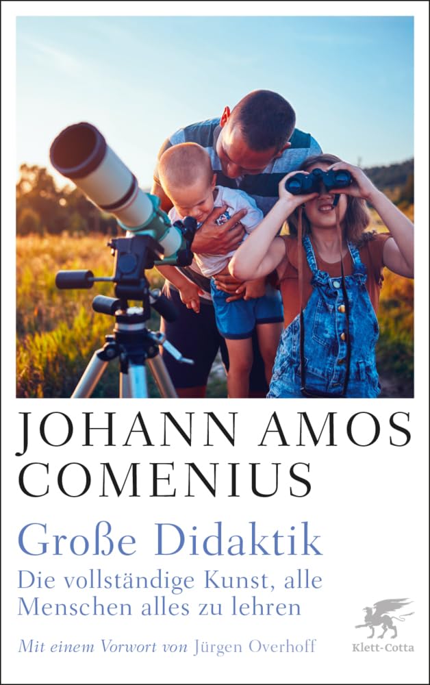 Große Didaktik: Die vollständige Kunst, alle Menschen alles zu lehren