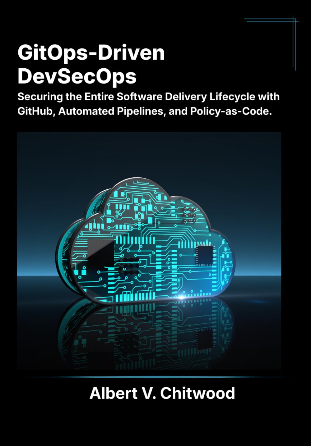 GitOps-Driven DevSecOps: Securing the Entire Software Delivery Lifecycle with GitHub, Automated Pipelines, and Policy-as-Code.