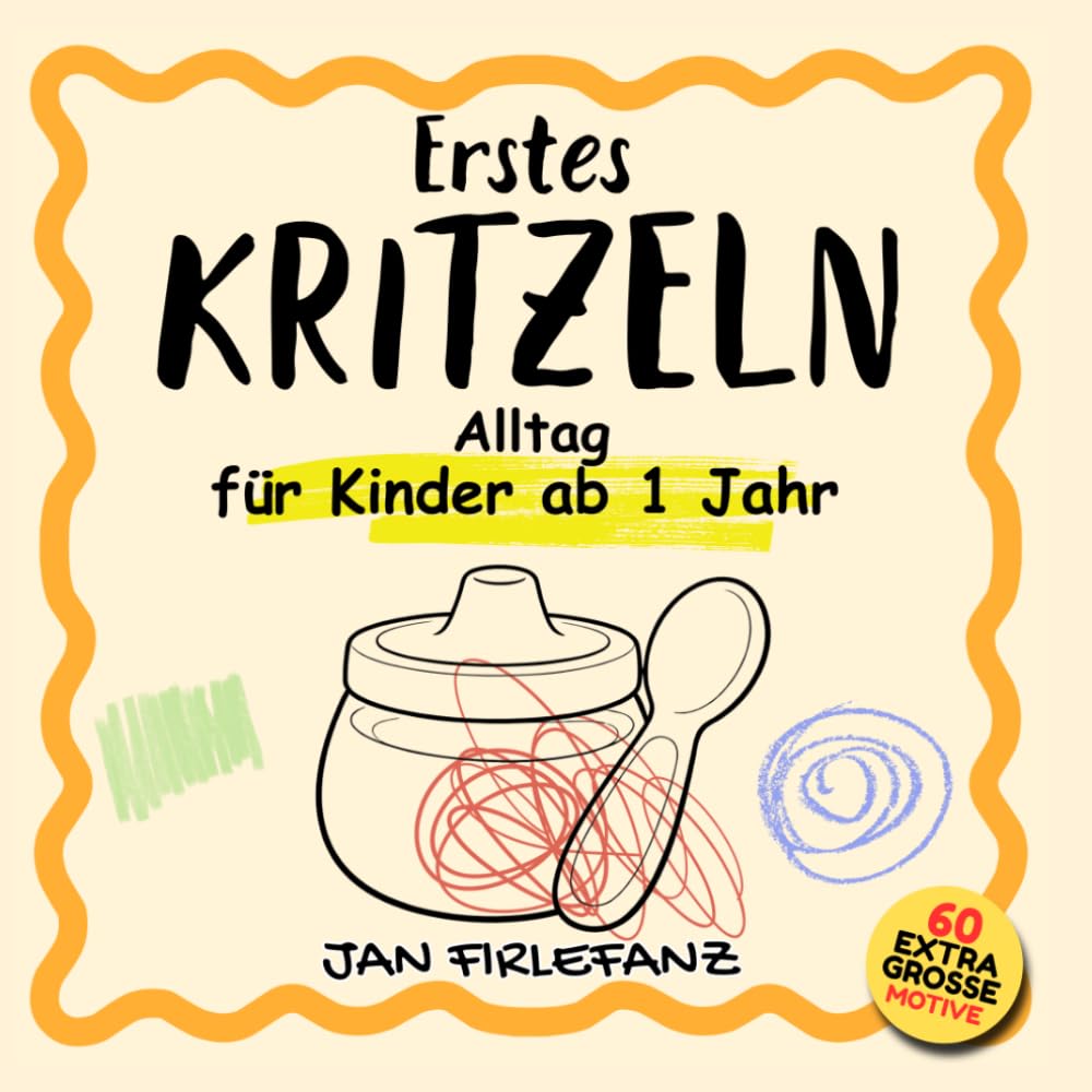 Erstes Kritzeln – Alltag: Kritzelbuch für Kinder ab 1 Jahr | Große, einfache Motive aus dem Alltag | Dicke Linien & extra viel Platz zum freien Kritzeln und Malen
