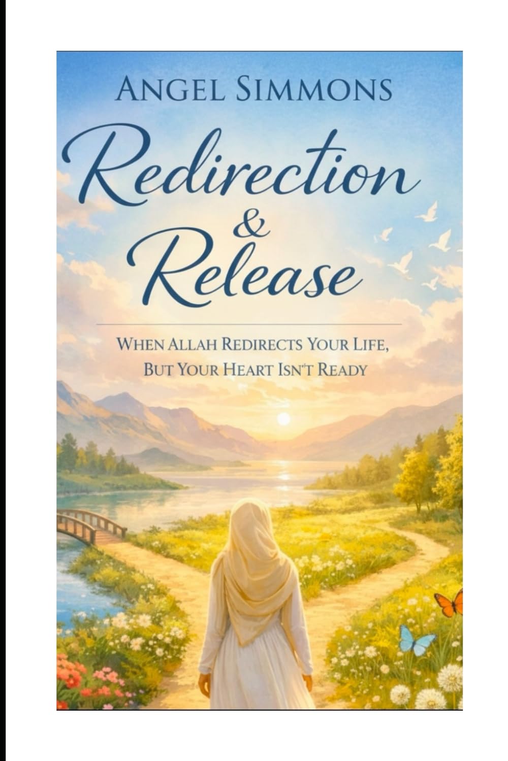 Redirection & Release: When Allah Redirects Your Life, but Your Heart Isn't Ready