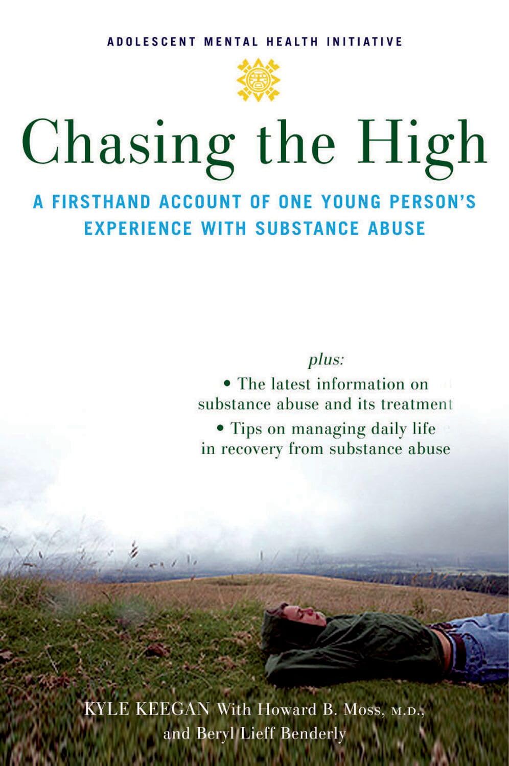 CHASING THE HIGH: A Firsthand Account of One Young Person's Experience with Substance Abuse (Adolescent Mental Health Initiative)