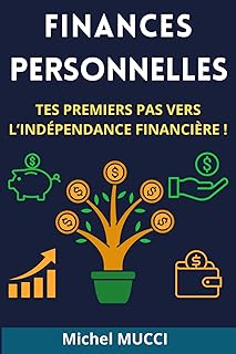 Finances Personnelles : Comment Bien Débuter Dans L'Indépendance Financière: Le guide Essentiel Pour Apprendre A Gérer Ton Budget, Réduire Tes Dettes Et booster Tes Revenus !