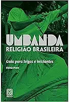 Umbanda Religião Brasileira: Guia para leigos e iniciantes