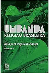 Umbanda Religião Brasileira: Guia para leigos e iniciantes