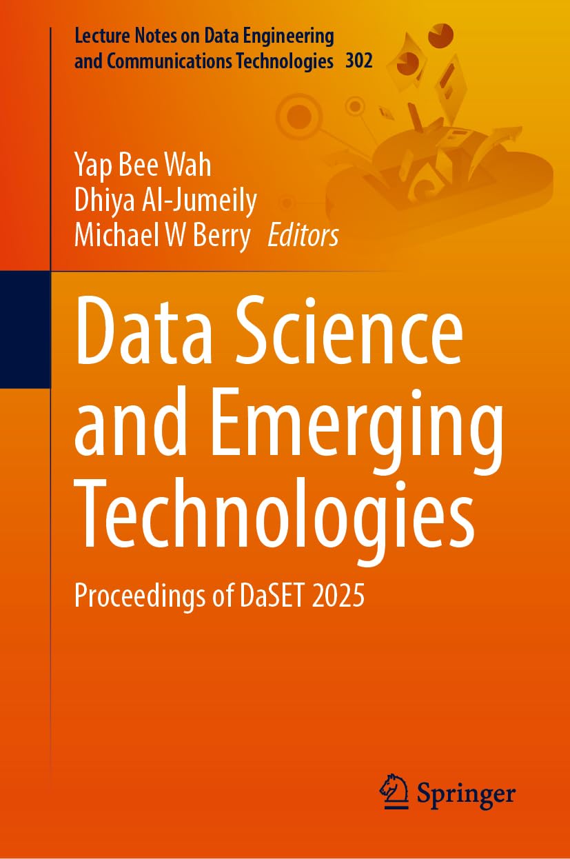 Data Science and Emerging Technologies: Proceedings of DaSET 2025 (Lecture Notes on Data Engineering and Communications Technologies, 302)