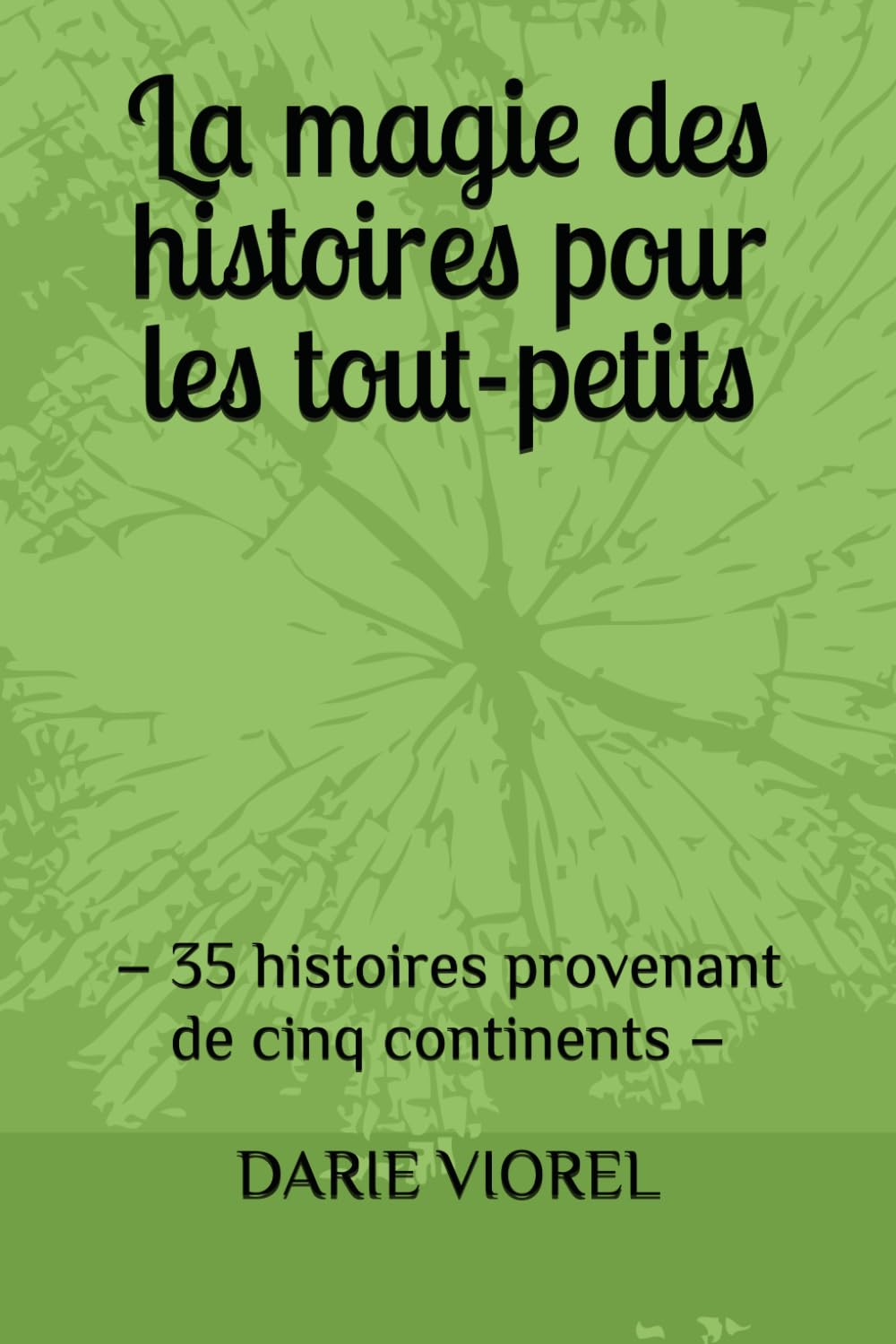 La magie des histoires pour les tout-petits: – 35 histoires provenant de cinq continents – (Contes pour enfants)