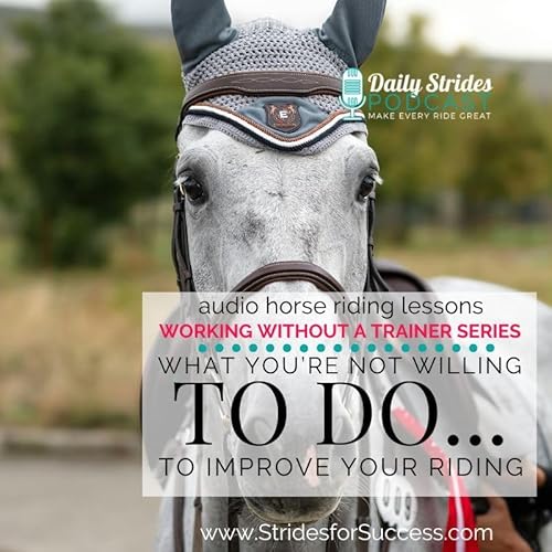 What You're Not Willing to Do in Order to Improve Your Riding