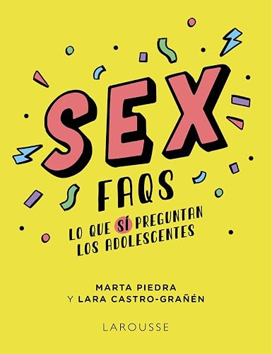 Sex FAQS. Lo que SÍ preguntan los adolescentes (LAROUSSE - Infantil / Juvenil)