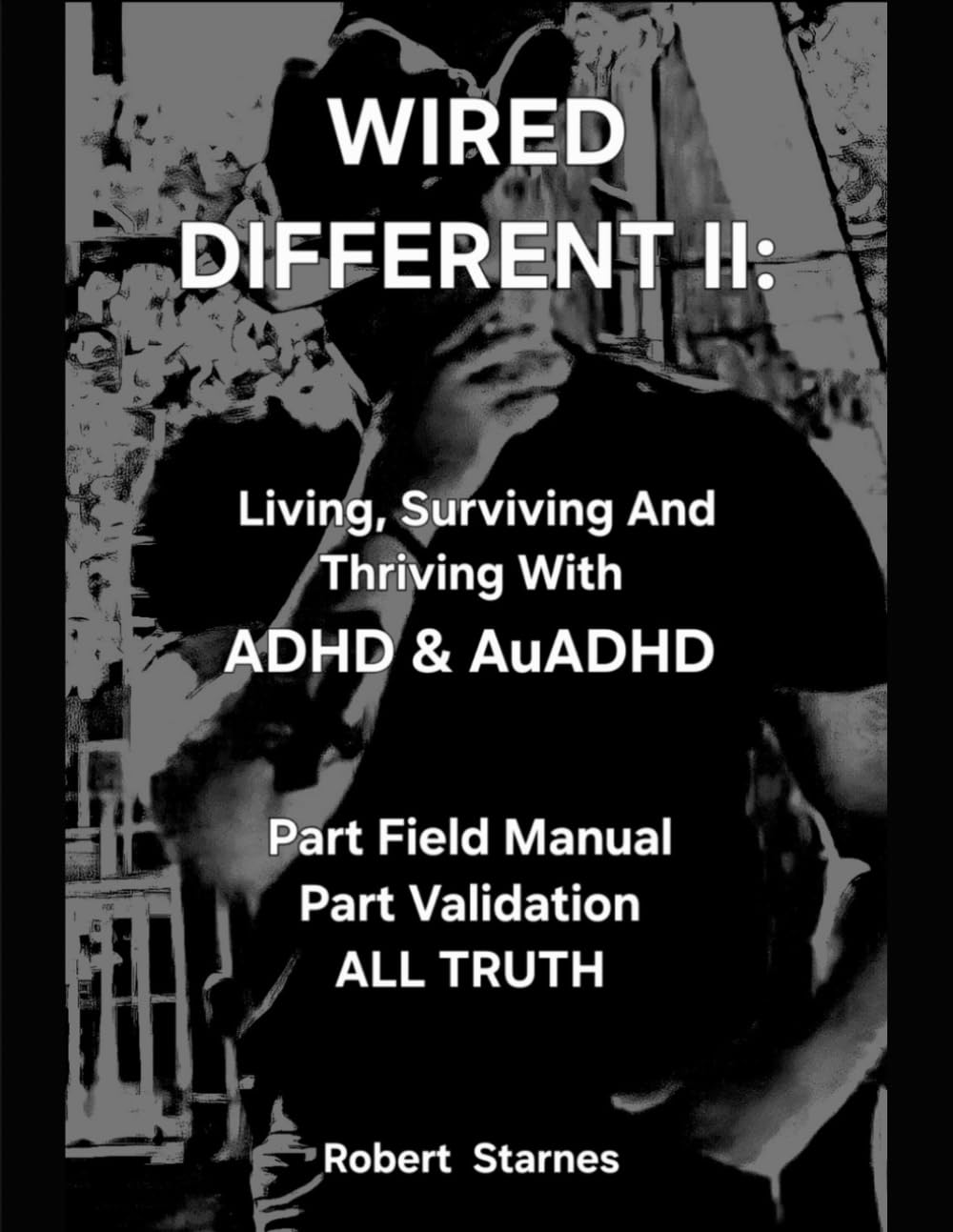 Wired Different II:: Living, Surviving, and Thriving with ADHD & AuADHD