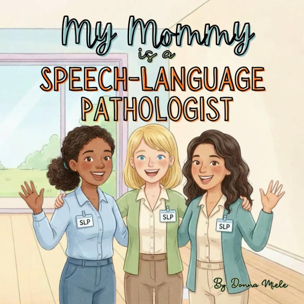 My Mommy is a Speech-Language Pathologist