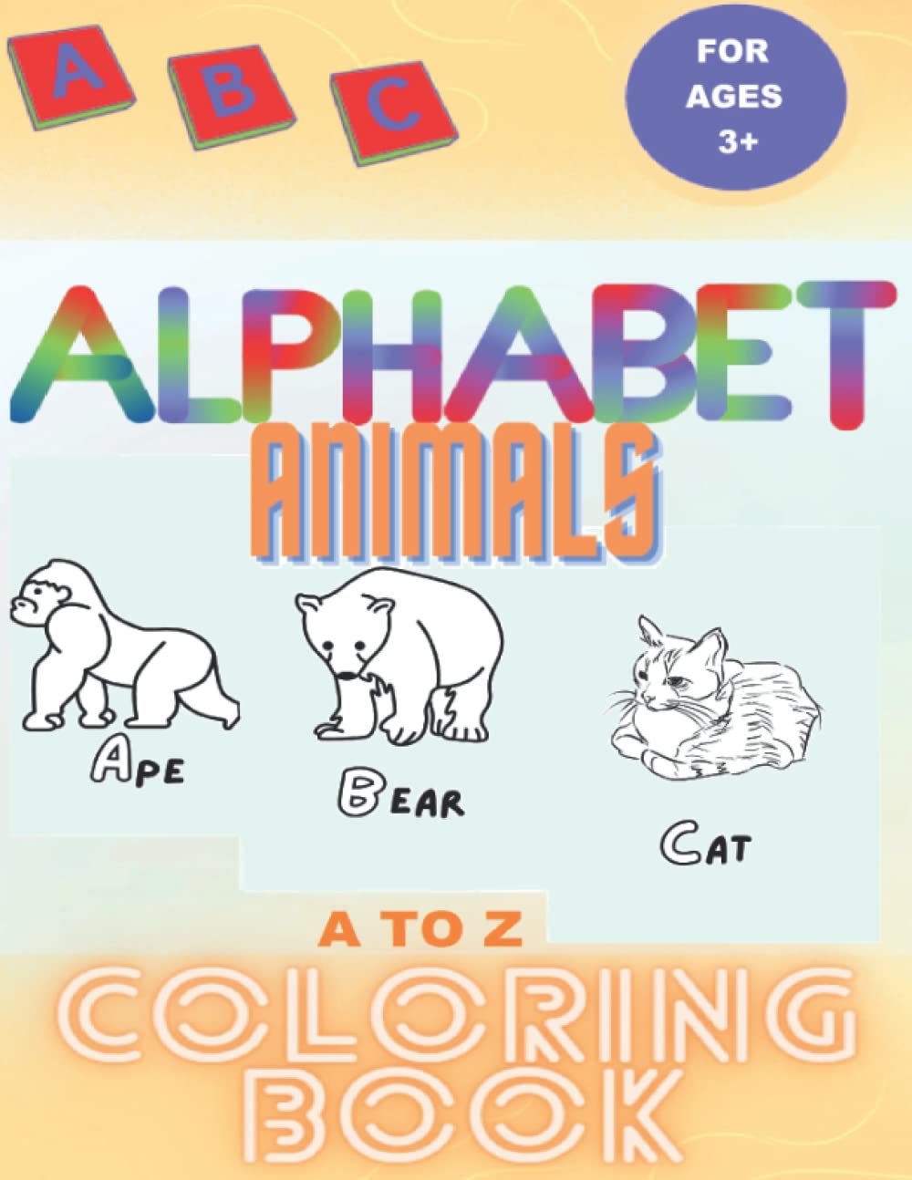 ABC Alphabet Animals A to Z Coloring Book: Ages 3+