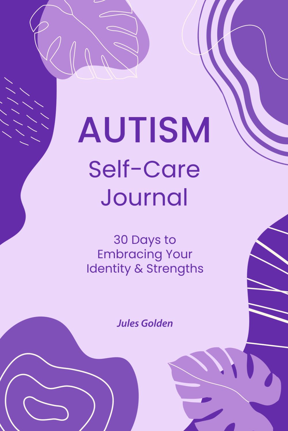 Autism Self-Care Journal: 30 Days to Embracing Your Identity & Strengths