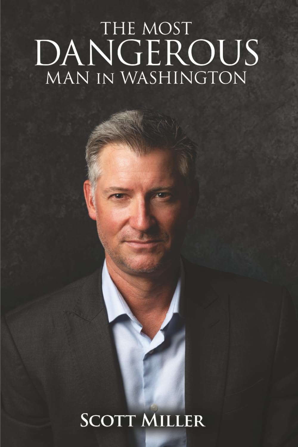 THE MOST DANGEROUS MAN IN WASHINGTON      Paperback – December 10, 2024