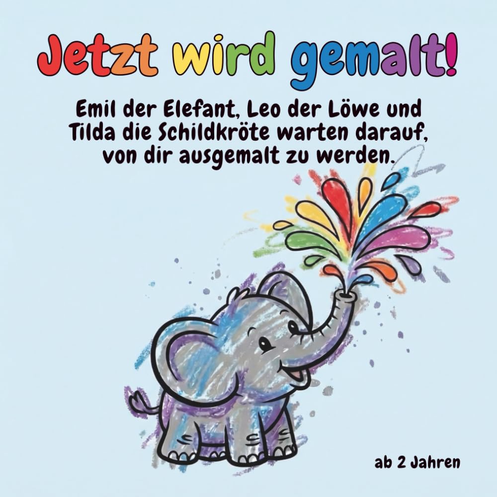 Jetzt wird gemalt! - Tiere: Ein Malbuch mit schönen Tiermotiven zum Ausmalen. Für Kinder ab 2 Jahren.