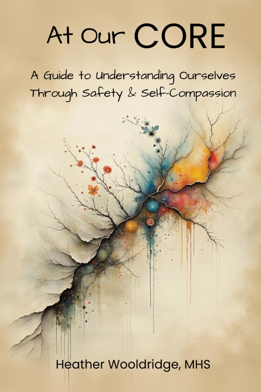 At Our CORE: A Guide to Understanding Ourselves Through Safety & Self-Compassion      Paperback – April 3, 2026