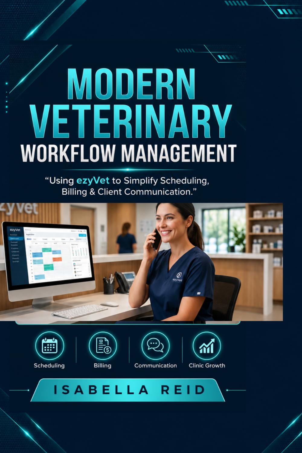 Modern Veterinary Workflow Management: Using ezyVet to Simplify Scheduling, Billing & Client Communication (Smart Vet)