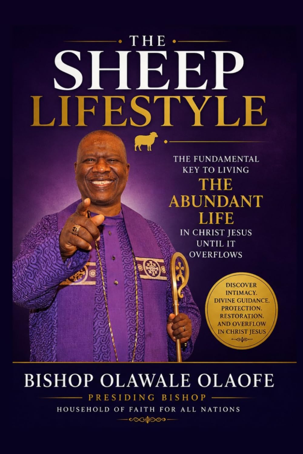 THE SHEEP LIFESTYLE: The Fundamental Key to Living the Abundant Life in Christ Jesus Until It Overflows