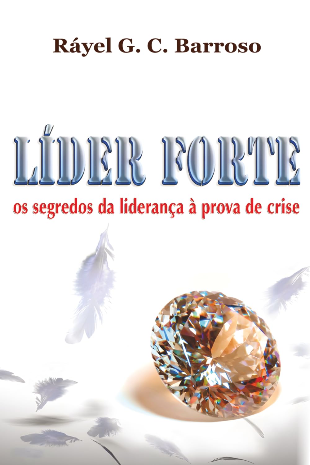 Líder Forte - os segredos da liderança à prova de crise