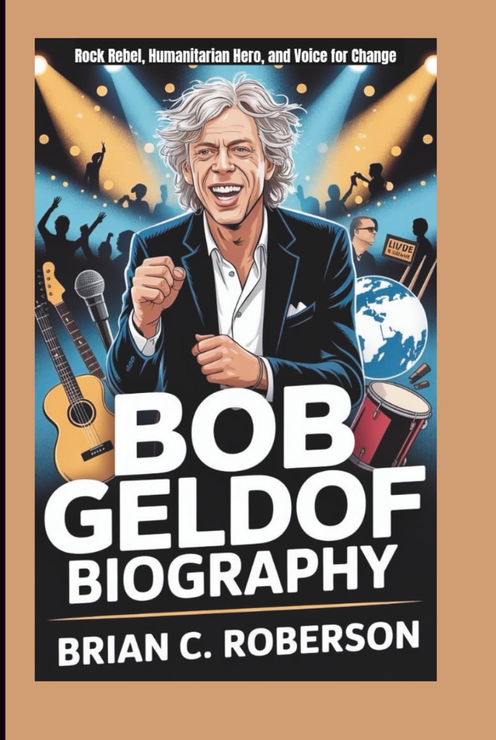 BOB GELDOF BIOGRAPHY: Rock Rebel, Humanitarian Hero, and Voice for Change