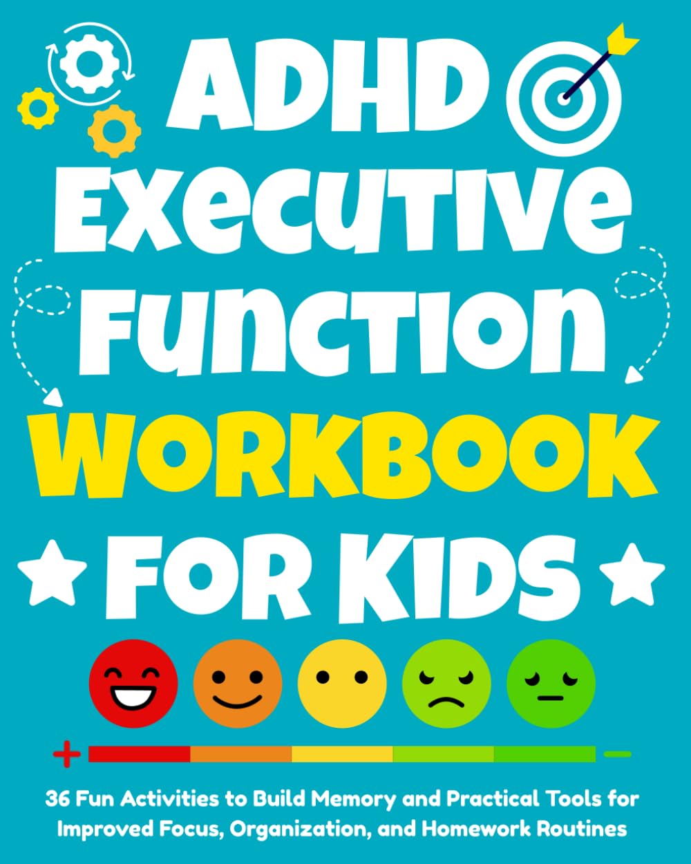 The ADHD & Executive Function Workbook for Kids: 36 Fun Activities to Build Memory and Practical Strategies to Improve Focus, Organization, and Homework Routines.