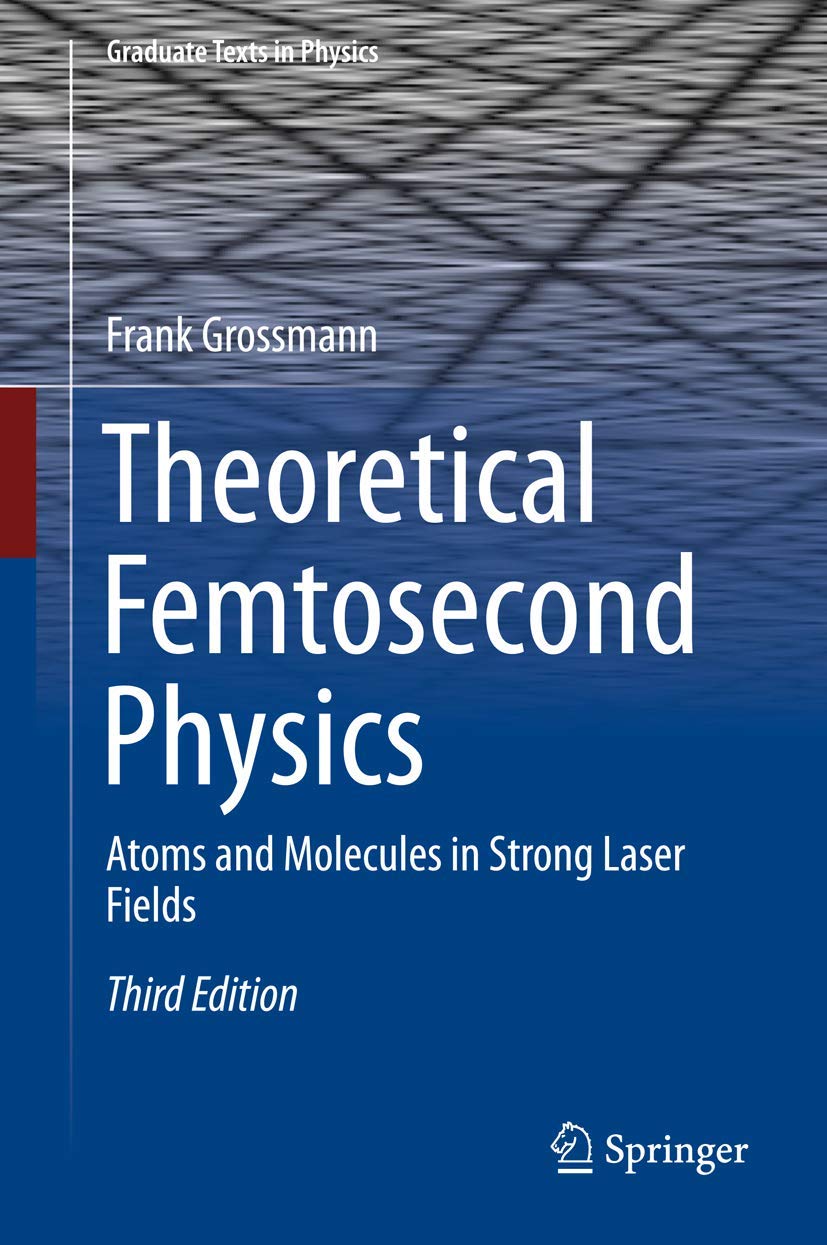 Theoretical Femtosecond Physics: Atoms and Molecules in Strong Laser Fields