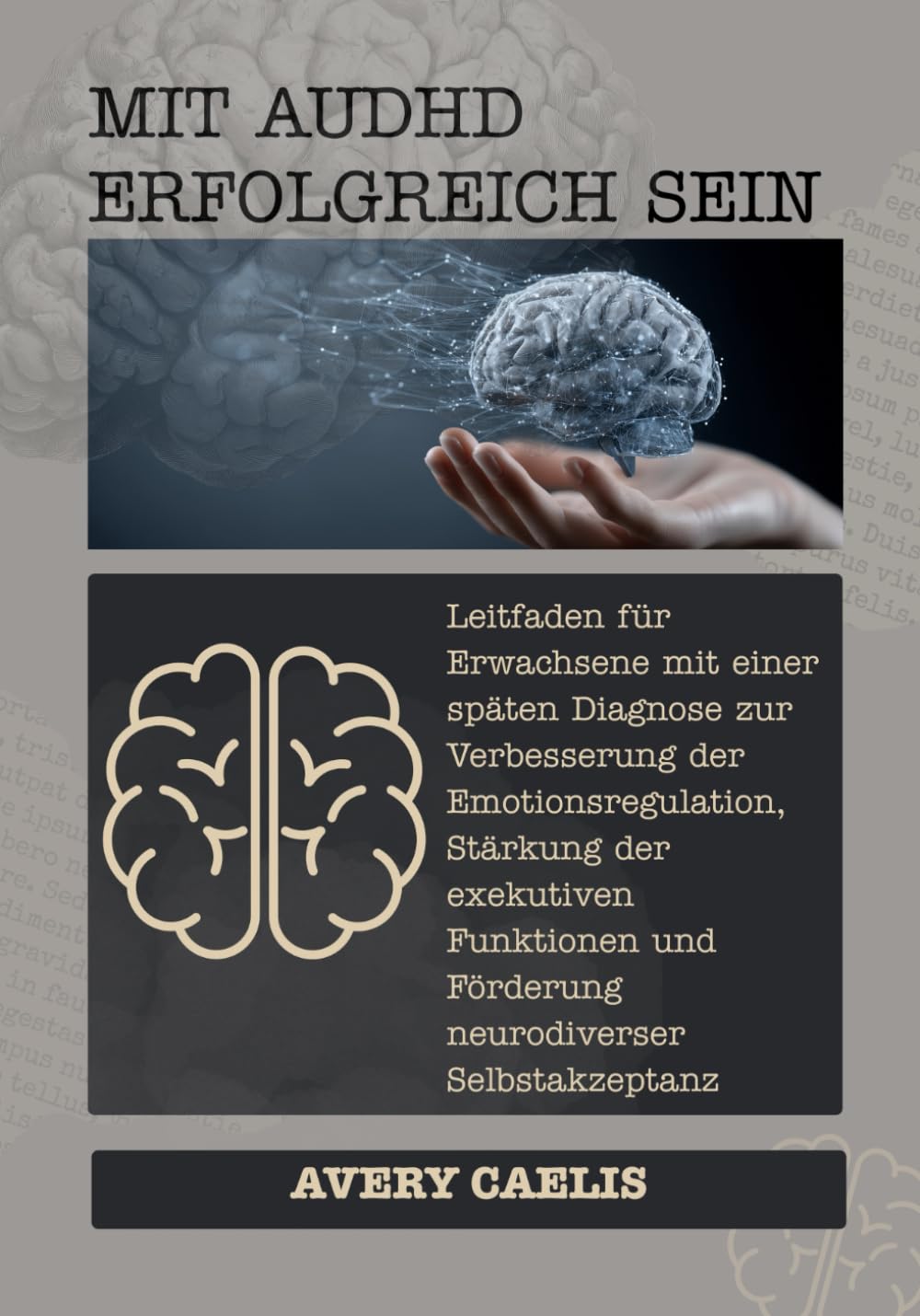 Mit AuDHD Erfolgreich Sein: Leitfaden für Erwachsene mit einer späten Diagnose zur Verbesserung der Emotionsregulation, Stärkung der exekutiven Funktionen und Förderung neurodiverser Selbstakzeptanz