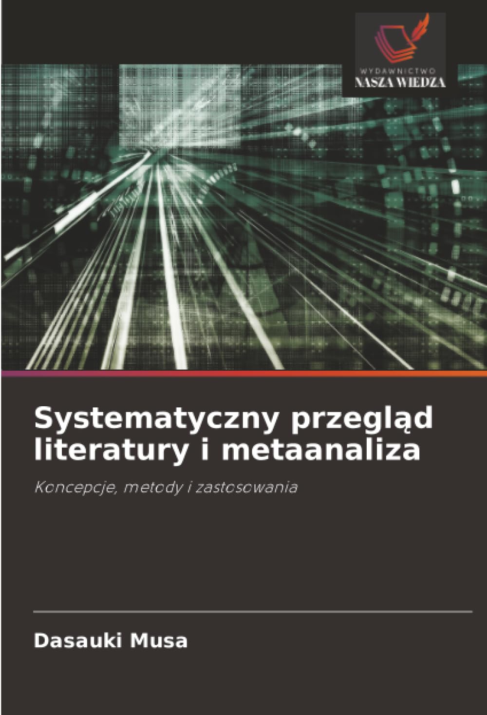 Systematyczny przegląd literatury i metaanaliza: Koncepcje, metody i zastosowania