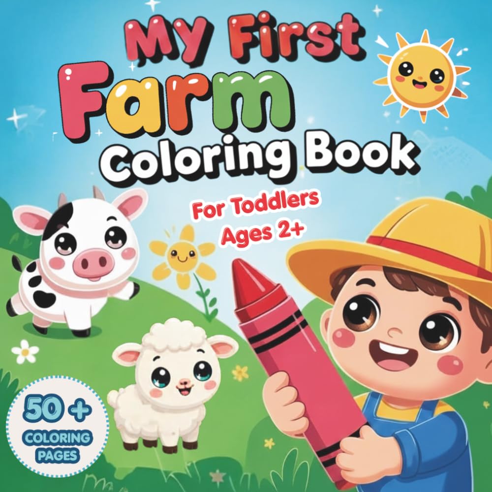 My First Farm Coloring Book for Toddlers: Cute & Easy Farm Animals Coloring Book for Toddlers Ages 2–4 | Big Simple Pictures for Little Hands, First Coloring Book, Preschool Learning Fun