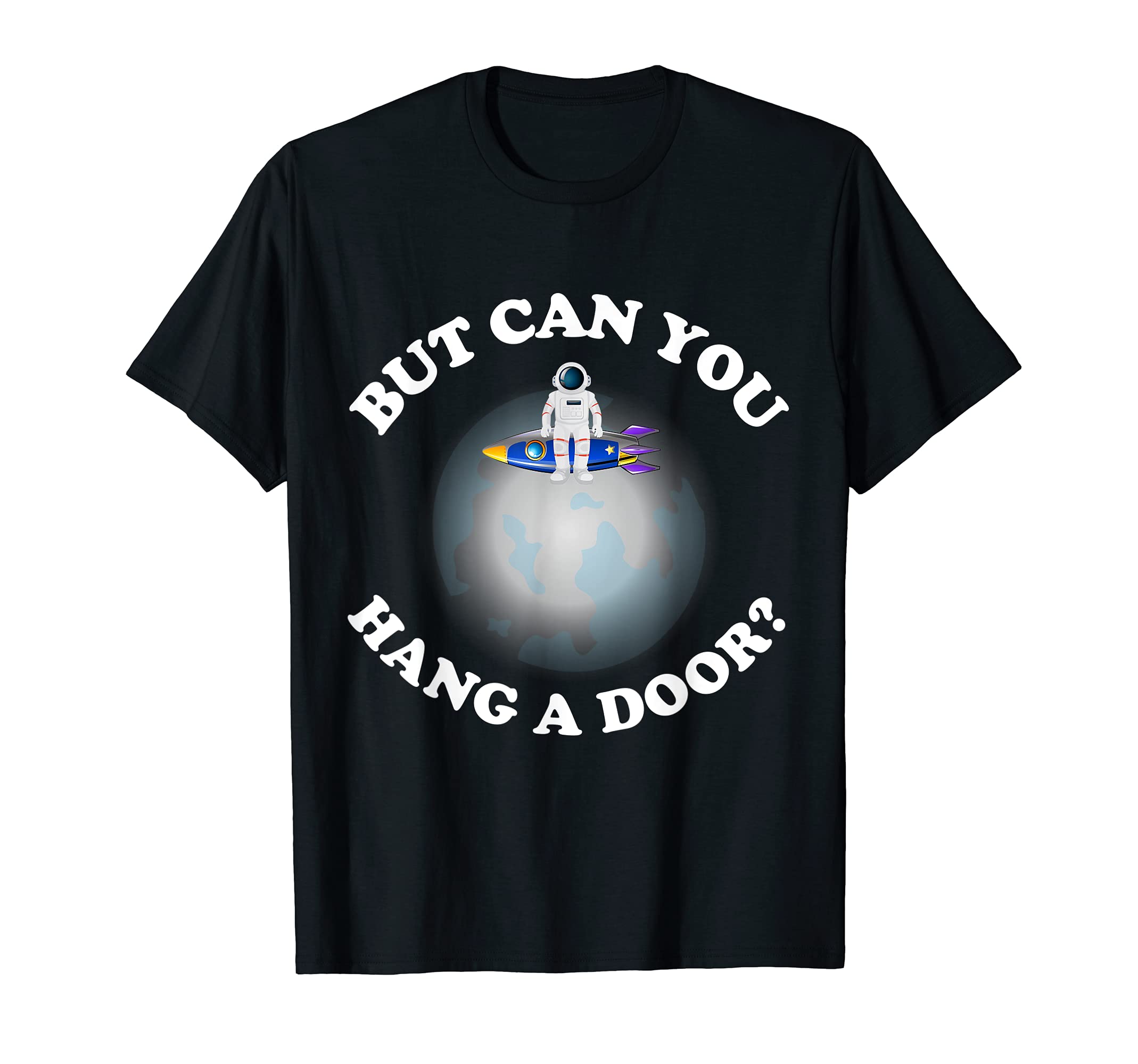 But Can You Hang A Door Funny Carpenter Joiner Woodworker T-Shirt