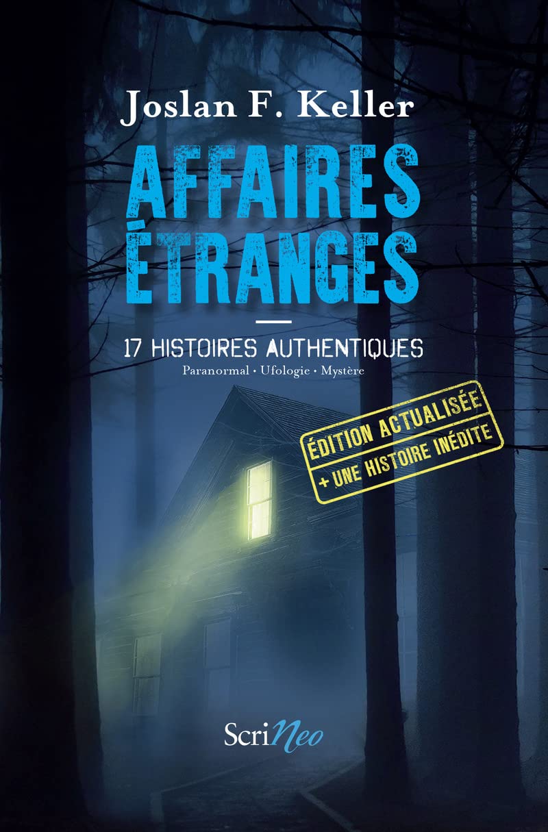 Affaires étranges: 17 histoires authentiques. Paranormal - Ufologie - Mystère
