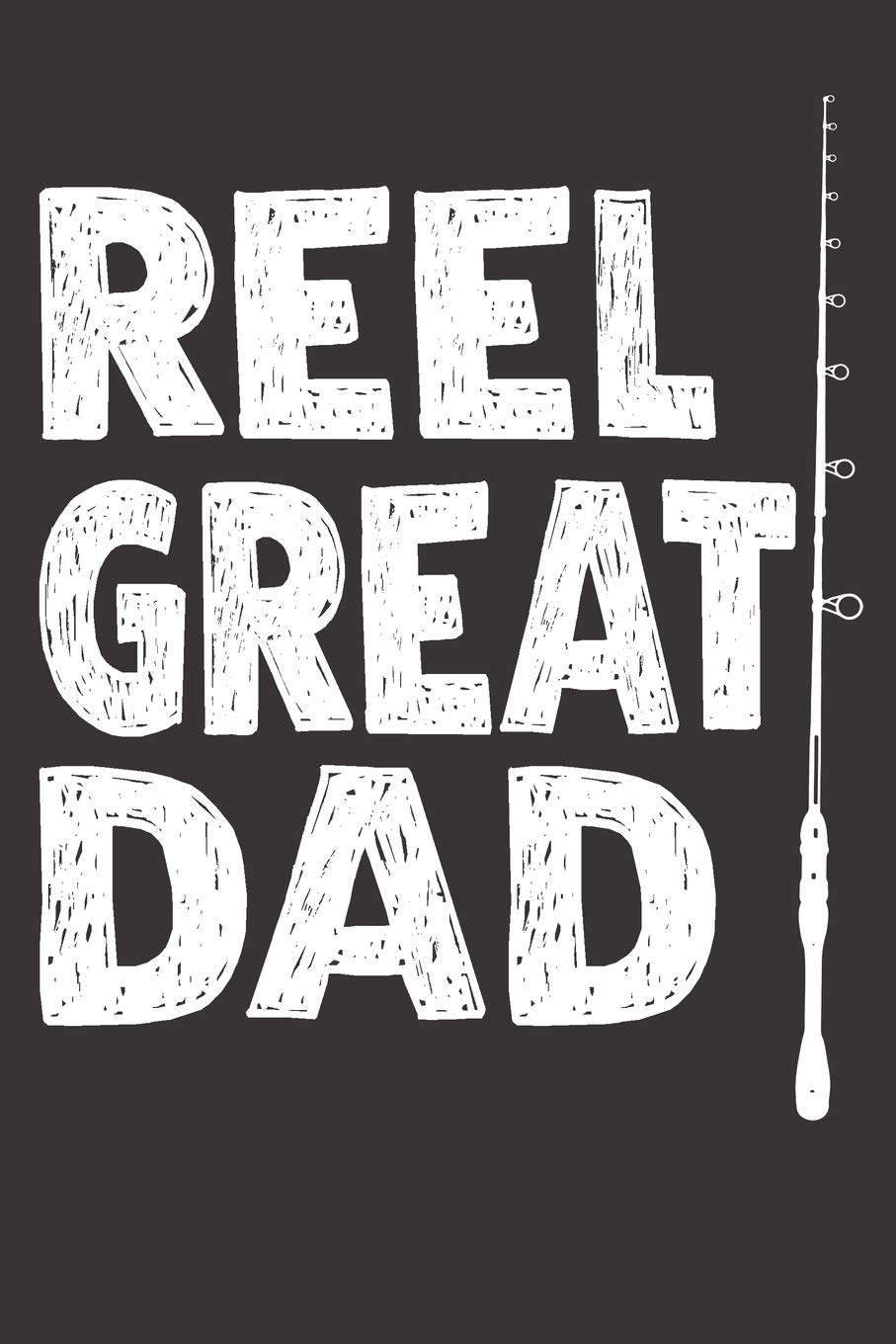 Reel Great Dad: Fishermans Log Diary