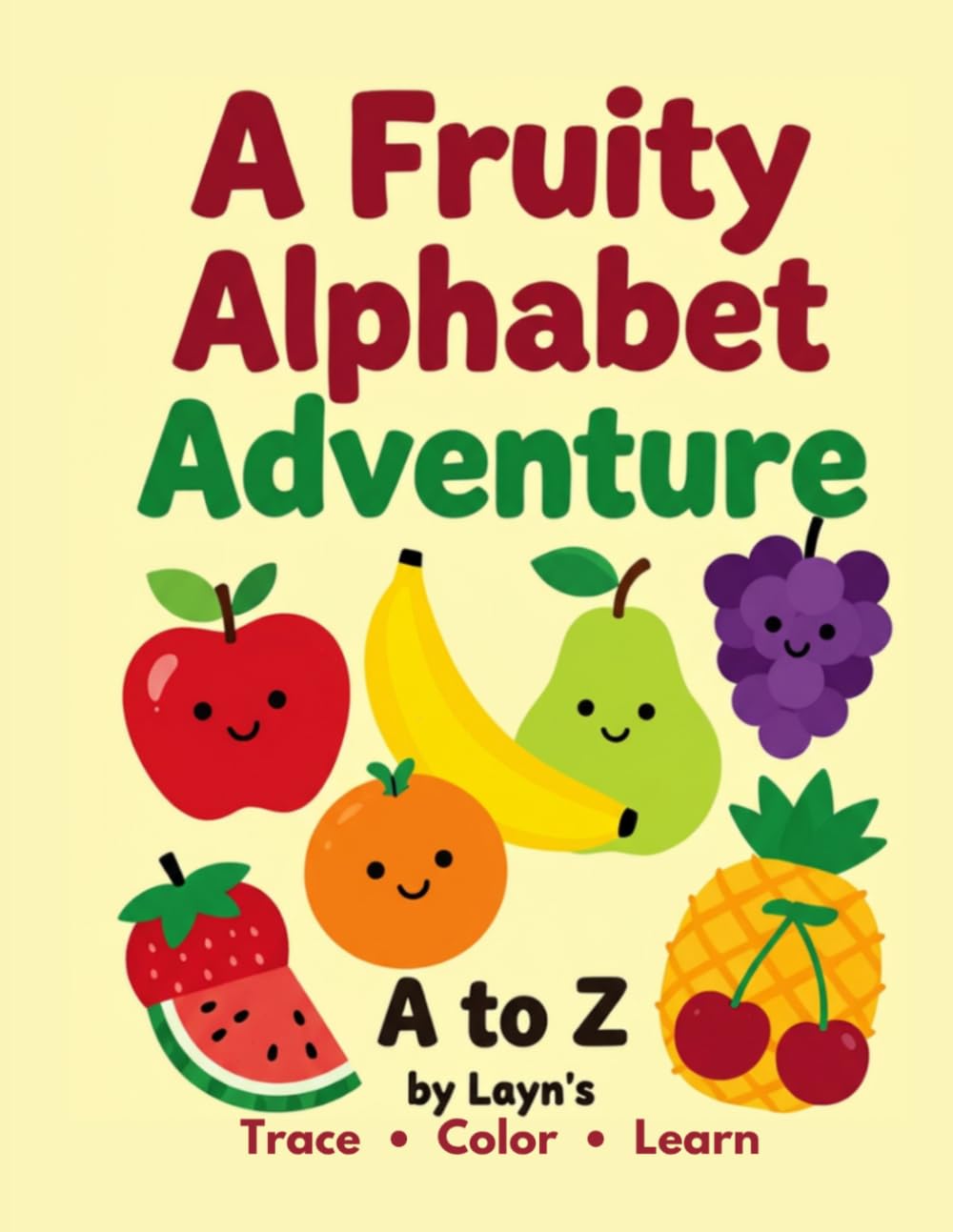 A Fruity Alphabet Adventure: Trace, Color & Learn: A Fun A to Z Fruit Alphabet Book for Preschoolers and Kindergarten Kids