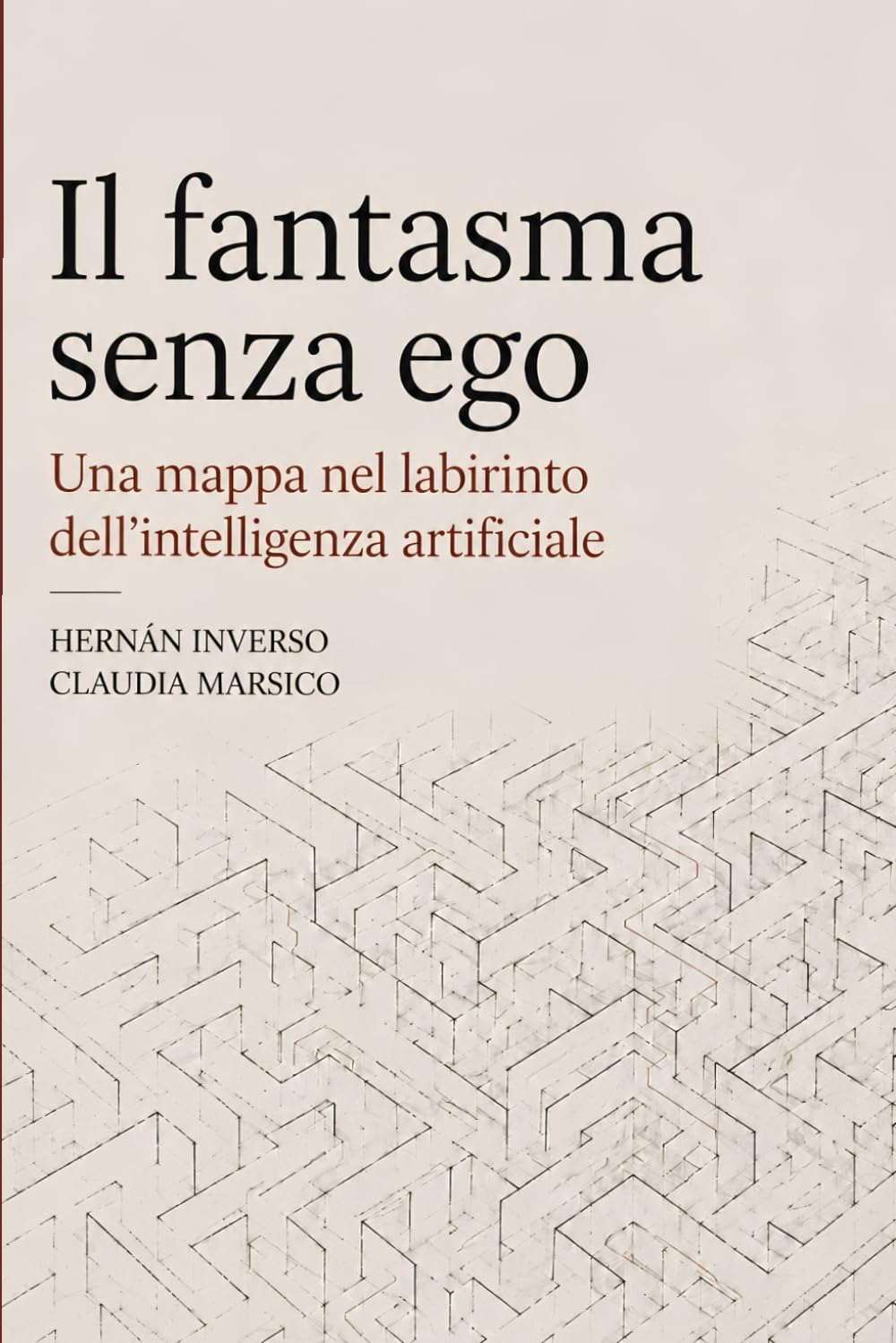 Il fantasma senza ego: Una mappa nel labirinto dell'intelligenza artificiale