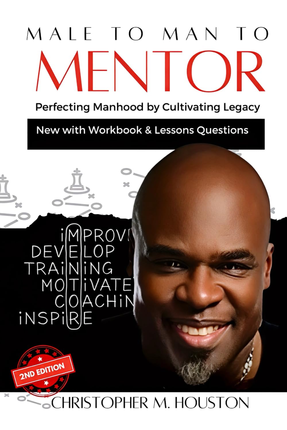 Male to Man to Mentor (2nd Edition): Perfecting Manhood by Cultivating Legacy
