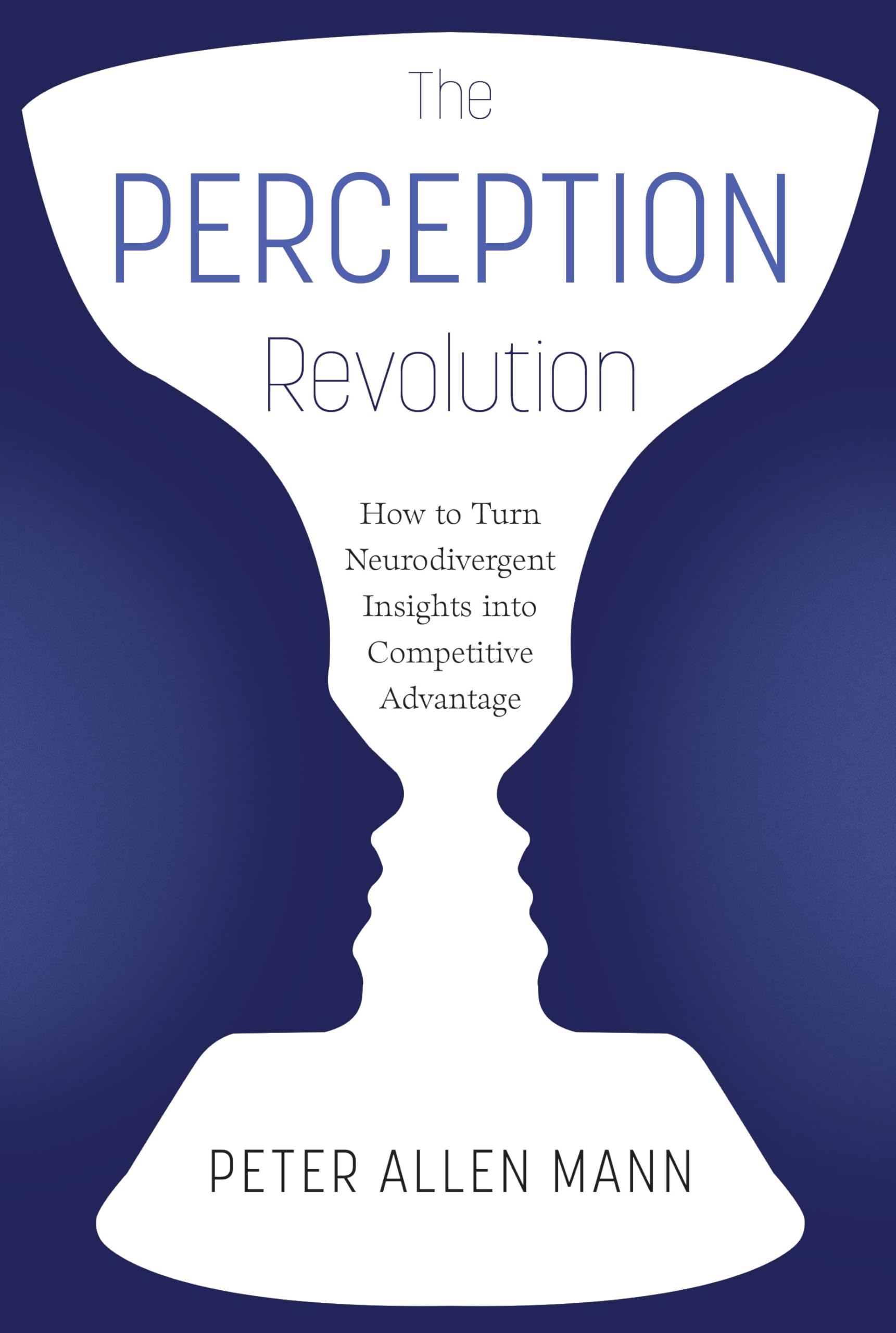 The Perception Revolution: How to Turn Neurodivergent Insights Into Competitive Advantage