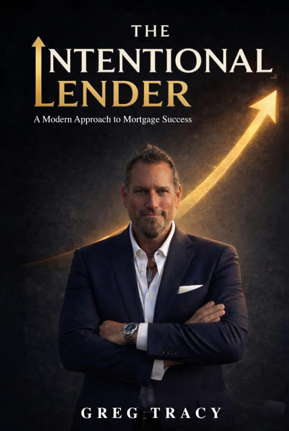 The Intentional Lender: A Modern Approach to Mortgage Success