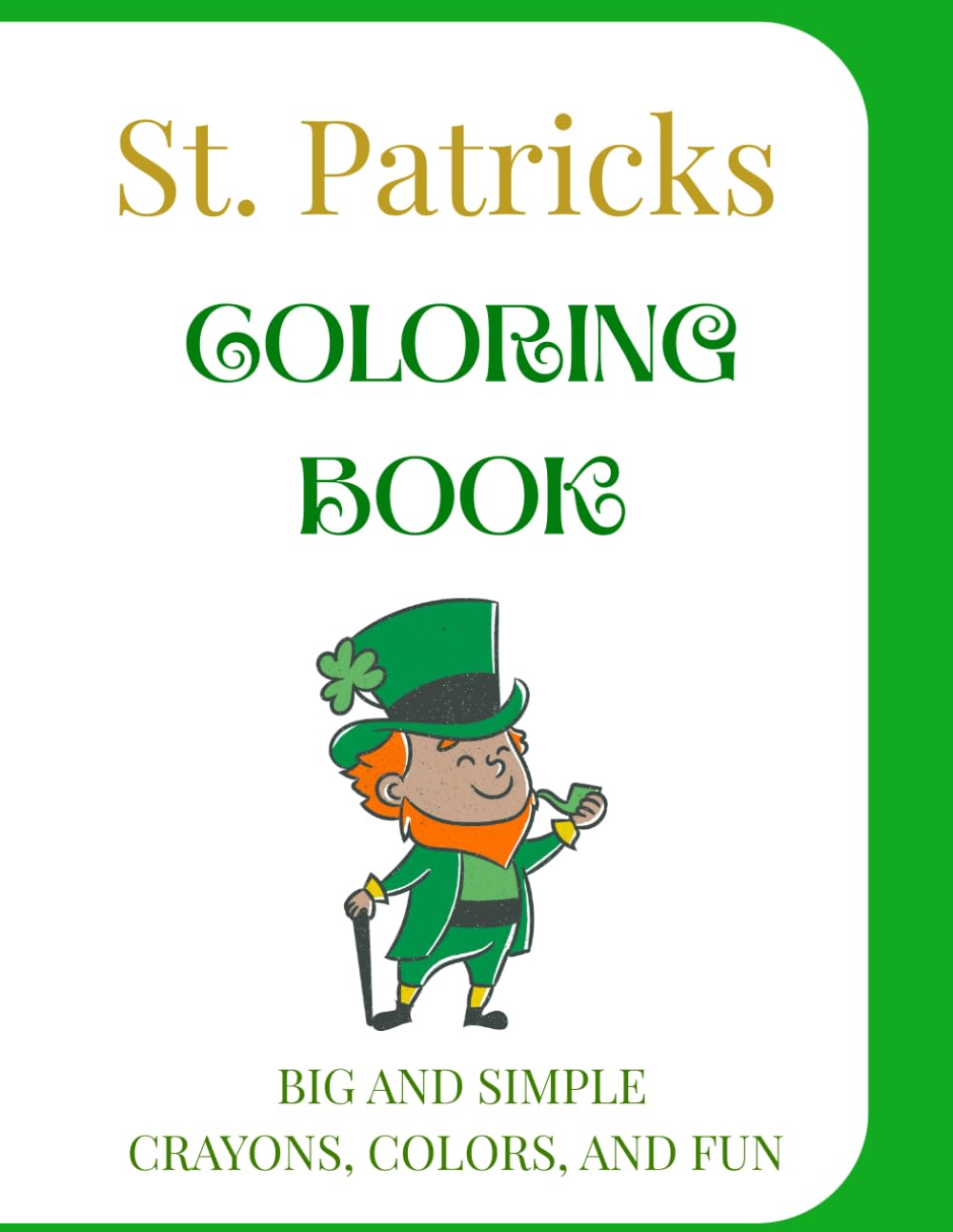 St. Patricks Coloring Book: Big and Simple, Crayons, Colors, and Fun