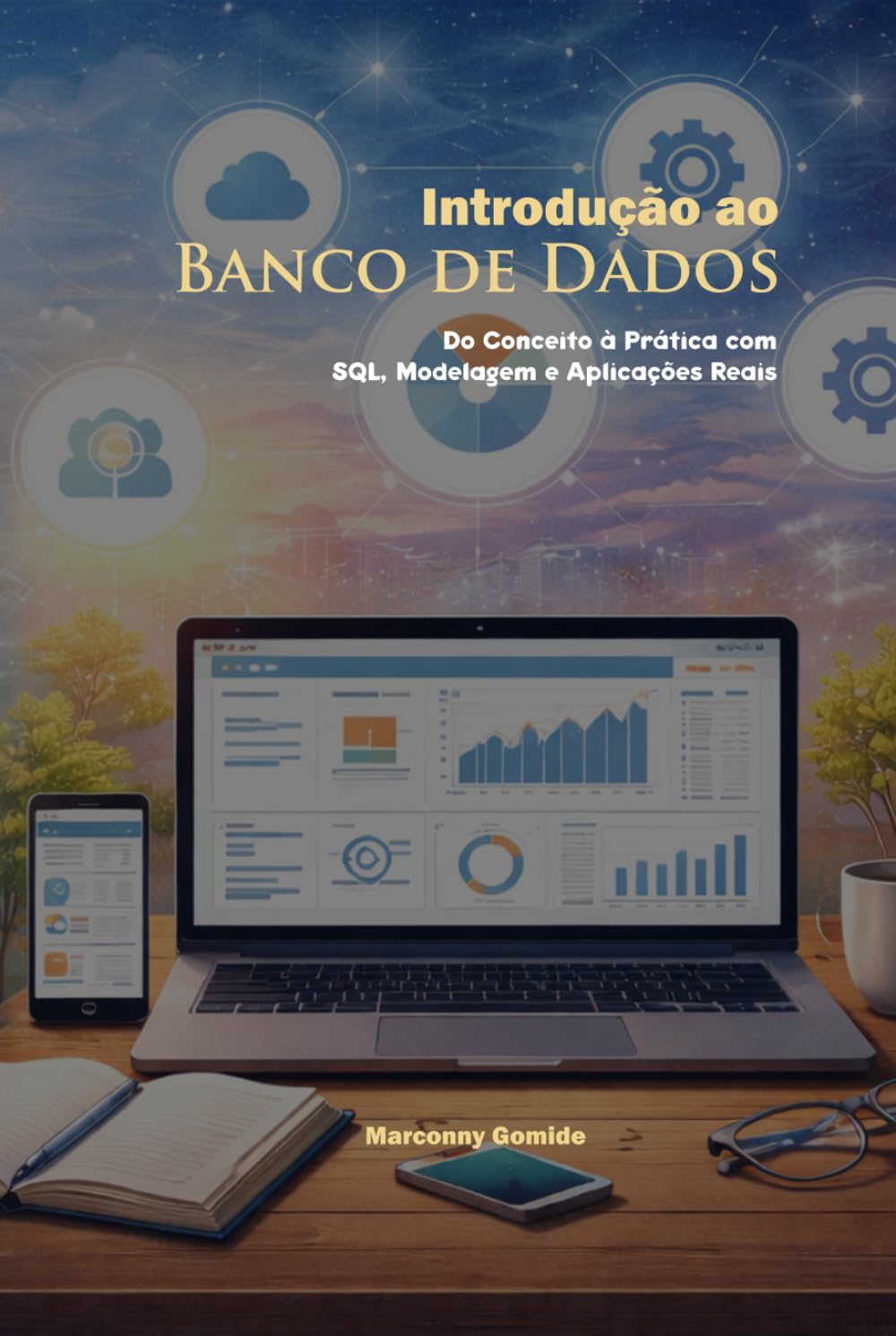 Introdução ao Banco de Dados: Do Conceito à Prática com SQL, Modelagem e Aplicações Reais
